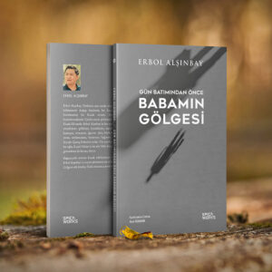 Gün Batımından Önce Babamın Gölgesi - Erbol Alşınbay