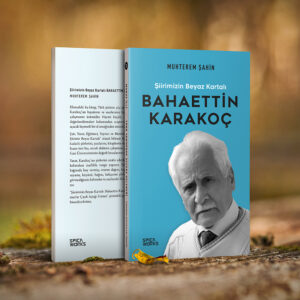Şiirimizin Beyaz Kartalı: Bahaettin Karakoç - Muhterem Şahin