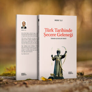 Türk Tarihinde Şecere Geleneği - Murat İlli