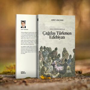 Ana Çizgileriyle Çağdaş Türkmen Edebiyatı - Ahmet Gökçimen