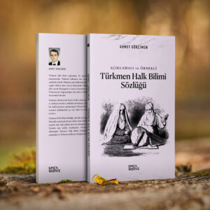 Açıklamalı ve Örnekli Türkmen Halk Bilimi Sözlüğü - Ahmet Gökçimen
